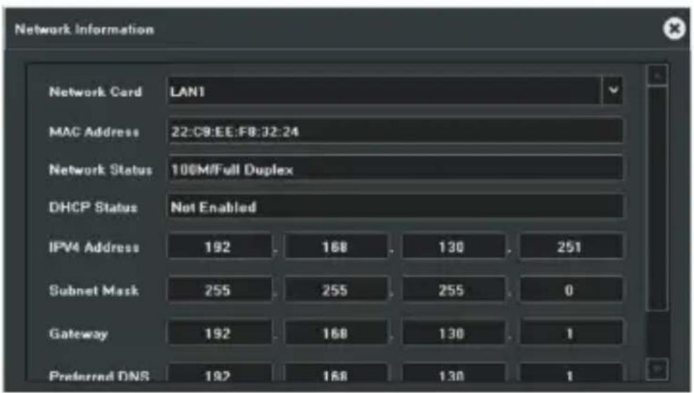 Network Information Network Card LAN1 MAC Address 22:C9:EE:F8:32:24 Network Status 100M/Full Duplex DHCP Status Not Enabled IPV4 Address 192 168 130 251 Subnet Mask 255 255 255 0 Gateway 192 168 130 1 Preferred DNS 192 168 130 1