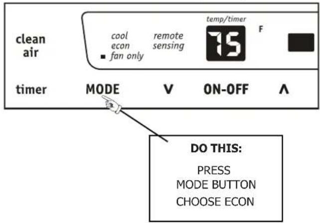 clean air cool remote temp/timer F econ sensing ■ fan only timer MODE V ON-OFF ∧ DO THIS: PRESS MODE BUTTON CHOOSE ECON
