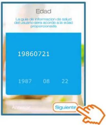 Edad La guía de información de salud del usuario sera acorde a la edad proporcionada. 19860721 1987 08 22 Altersor Siguiente