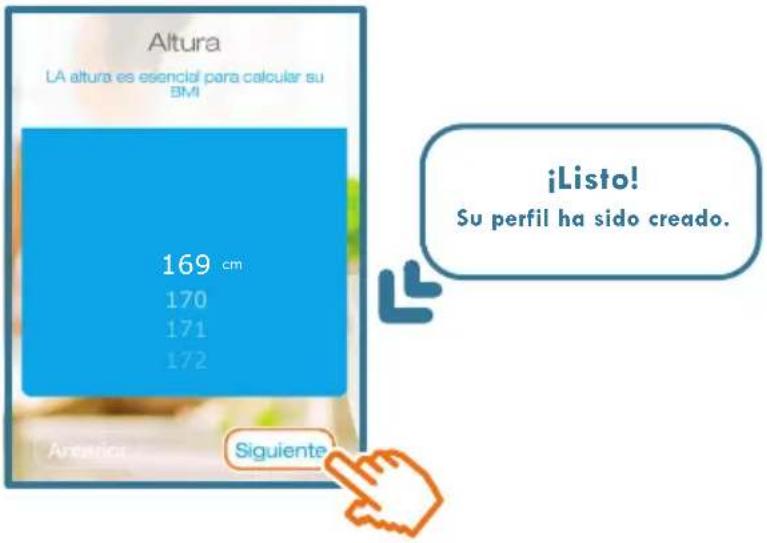Altura LA altura es esencial para calcular su BMI 169 cm 170 171 172 ¡Listo! Su perfil ha sido creado. Siguiente
