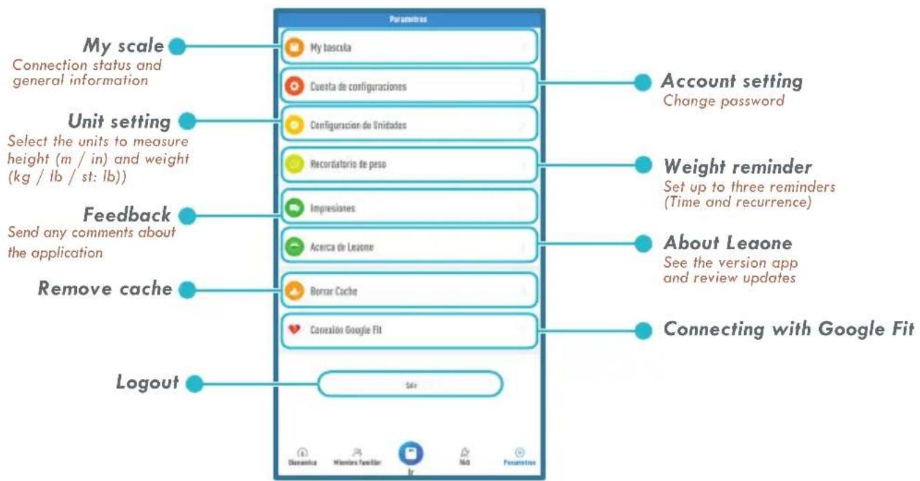 My scale Connection status and general information Unit setting Select the units to measure height (m / in) and weight (kg / lb / st: lb) Feedback Send any comments about the application Remove cache Logout Parameters My bascula Cuenta de configuraciones Configuracion de Unidades Recordatorio de peso Impresiones Acerca de Lealone Borrar Cache Conversion Google Fit Seln Account setting Change password Weight reminder Set up to three reminders (Time and recurrence) About Leaone See the version app and review updates Connecting with Google Fit