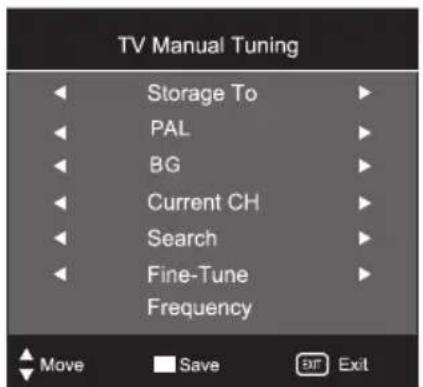 TV Manual Tuning Storage To PAL BG Current CH Search Fine-Tune Frequency Move Save Exit