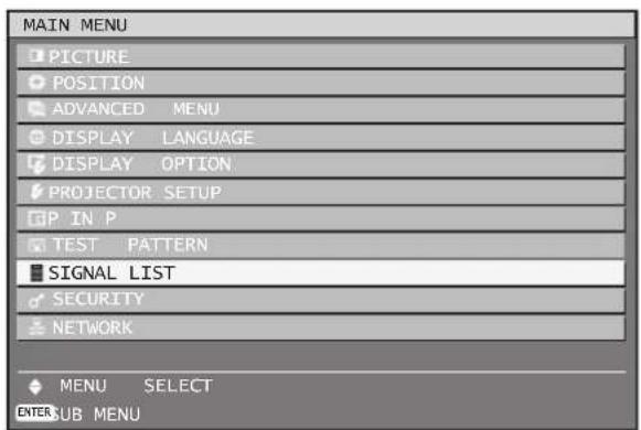 MAIN MENU PICTURE POSITION ADVANCED MENU DISPLAY LANGUAGE DISPLAY OPTION PROJECTOR SETUP GP IN P TEST PATTERN SIGNAL LIST SECURITY NETWORK MENU SELECT ENTER SUB MENU