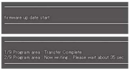 firmware up date start 1/9 Program area: Transfer Complete 2/9 Program area: Now writing... Please wait about 35 sec.