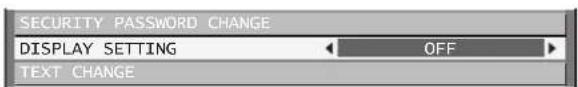 SECURITY PASSWORD CHANGE DISPLAY SETTING OFF TEXT CHANGE