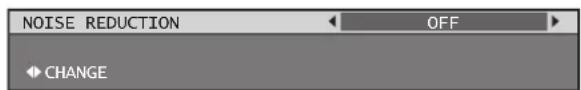 NOISE REDUCTION OFF CHANGE