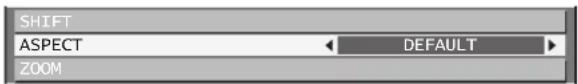 SHIFT ASPECT ← DEFAULT ► ZOOM