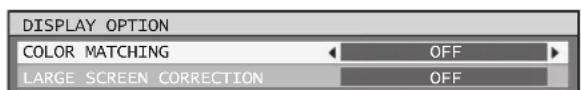 DISPLAY OPTION COLOR MATCHING OFF LARGE SCREEN CORRECTION OFF