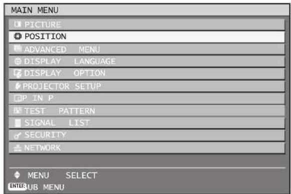 MAIN MENU PICTURE POSITION ADVANCED MENU DISPLAY LANGUAGE DISPLAY OPTION PROJECTOR SETUP IP IN P TEST PATTERN SIGNAL LIST SECURITY NETWORK MENU SELECT ENTER UB MENU