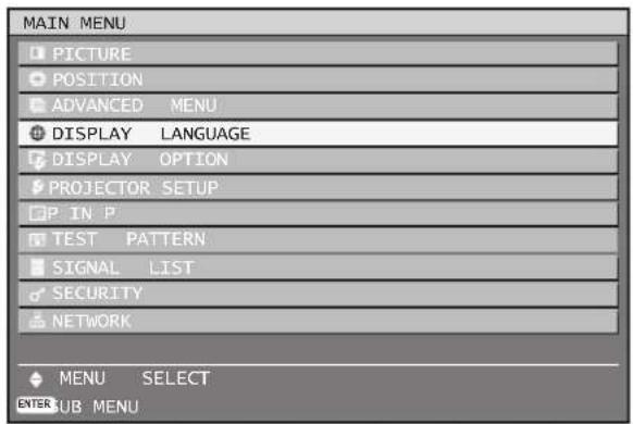 MAIN MENU PICTURE POSITION ADVANCED MENU DISPLAY LANGUAGE DISPLAY OPTION PROJECTOR SETUP P IN P TEST PATTERN SIGNAL LIST SECURITY NETWORK MENU SELECT ENTER SUB MENU