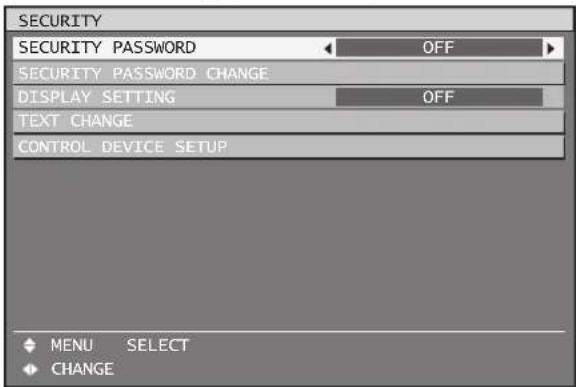 SECURITY SECURITY PASSWORD OFF SECURITY PASSWORD CHANGE DISPLAY SETTING OFF TEXT CHANGE CONTROL DEVICE SETUP MENU SELECT CHANGE