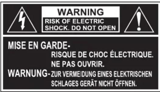 WARNING RISK OF ELECTRIC SHOCK. DO NOT OPEN MISE EN GARDE- RISQUE DE CHOC ÉLECTRIQUE. NE PAS OUVRIR. WARNUNG-ZUR VERMEIDUNG EINES ELEKTRISCHEN SCHLAGES GERÄT NICHT ÖFFNEN.