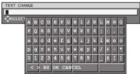 TEXT CHANGE SELECT A B C D E F G H I J K L M N O P Q R S T U V W X Y Z ; : , . a b c d e f g h i j k l m n o p q r s t u v w x y z / + - * 0 1 2 3 4 5 6 7 8 9 _ @ [ ] < > BS OK CANCEL