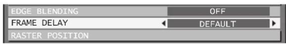 EDGE BLENDING OFF FRAME DELAY DEFAULT RASTER POSITION