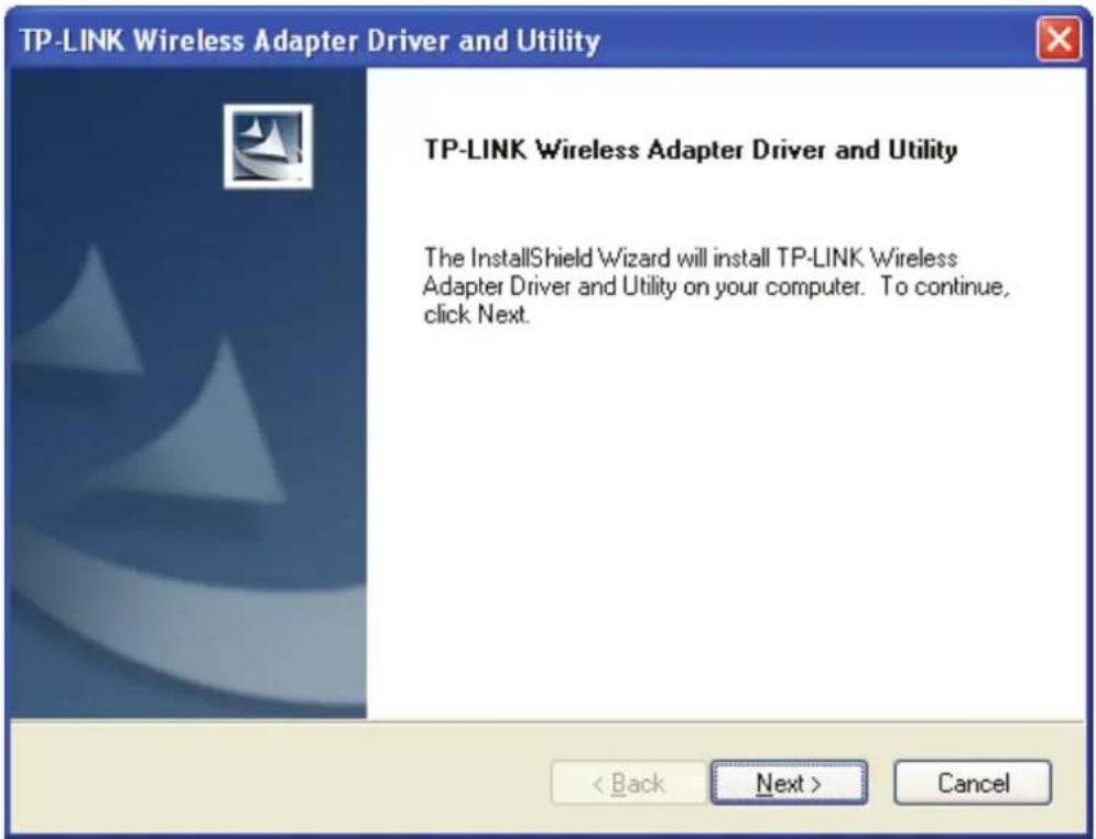 TP-LINK Wireless Adapter Driver and Utility. The InstallShield Wizard will install TP-LINK Wireless Adapter Driver and Utility on your computer. To continue, click Next. < Back Next > Cancel