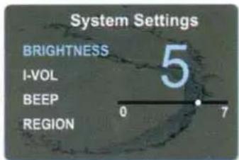 System Settings BRIGHTNESS I-VOL BEEP REGION 5 0 7