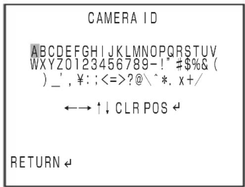 CAMERA ID ABCDEFGHIJKLMNOPQRSTUVWXYZ0123456789-!" #$%& ( ) _, ¥: ;<=>?@\ ^*. x+/ ←→ ↑↓ CLR POS ← RETURN ←