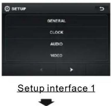 SETUP GENERAL CLOCK AUDIO VIDEO Setup interface 1