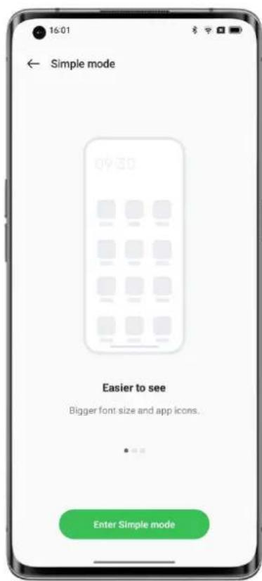 16:01 ← Simple mode 09:30 Easier to see Bigger font size and app icons. Enter Simple mode