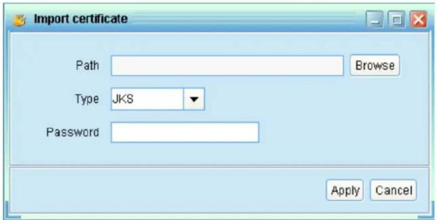 Import certificate Path Browse Type JKS Password Apply Cancel