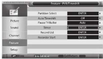 Feature - PV/R/Timeshift Partition Select Auto Timeshift Pause TV Buffer Timer Record List Recorder Start ENTER OFF Auto ENTER ENTER ENTER ENTER ExitReturn Move Enter Enh OK Exit Return
