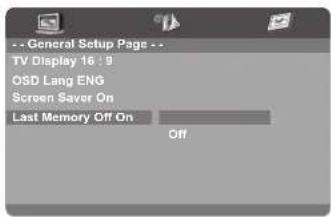 -- General Setup Page -- TV Display 16 : 9 OSD Lang ENG Screen Saver On Last Memory Off On Off