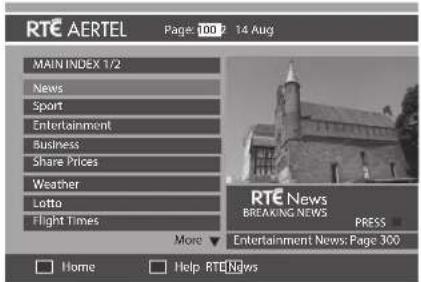 RTE AERTEL Page 100 - 14 Aug MAIN INDEX 1/2 News Sport Entertainment Business Share Prices Weather Lotto Flight Times More ▼ Entertainment News: Page 300 RTE News BREAKING NEWS PRESS Home □ Help RTENews