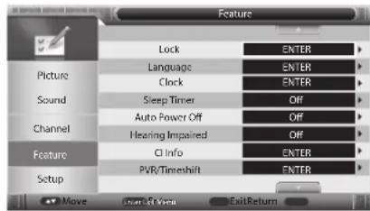 Feature Lock ENTER Picture Language ENTER Clock ENTER Sound Sleep Timer Off Channel Auto Power Off Off Hearing Impaired Off Feature CI Info ENTER PWR/Timeshift ENTER Setup Move Cancel at Year ExitReturn
