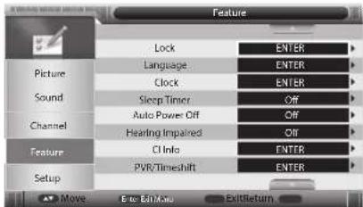 Feature Lock ENTER Language ENTER Clock ENTER Sleep Timer Off Auto Power Off Off Hearing Impaired Off CI Info ENTER PWR/Timeshift ENTER Picture Sound Channel Feature Setup Move Disc Back Exit/Exit/Run
