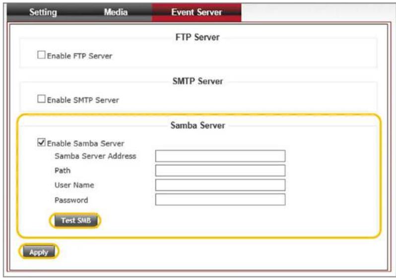 Setting Media Event Server FTP Server Enable FTP Server SMTP Server Enable SMTP Server Samba Server Enable Samba Server Samba Server Address Path User Name Password Test SMB Apply