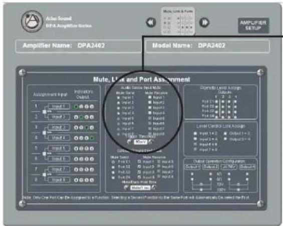Ailao Sound BPA Amplifier Setup Amplifier Name: DPA3402 Model Name: DPA2402 AMPLIFIER SETUP Mute, Link and Port Assignment Assignment Input Potentiary Output 1 Input 1 2 Input 2 3 Input 3 4 Input 4 5 Input 5 6 Input 6 7 Input 7 8 Input 8 9 Multi-Sense Input Multi Main Source Input Reference Input 1 Input 2 Input 3 Input 4 Input 5 Input 6 Input 7 Input Time (Min) Control Level Control Limit Assigned Input 1-2 Input 2-3 Input 3-4 Output 1-2 Output 2-3 Output 3-4 Output 4-5 Output 5-6 Output Configuration Output 1 Output 2 Output 3 Output 4 Output 5 Output 6 Output 7 Output 8 Output 9 Output 10 Output 11 Output 12 Output 13 Output 14 Output 15 Output 16 Output 17 Output 18 Output 19 Output 20 Output 21 Output 22 Output 23 Output 24 Output 25 Output 26 Output 27 Output 28 Output 29 Output 30 Output 31 Output 32 Output 33 Output 34 Output 35 Output 36 Output 37 Output 38 Output 39 Output 40 Output 41 Output 42 Output 43 Output 44 Output 45 Output 46 Output 47 Output 48 Output 49 Output 50 Output 51 Output 52 Output 53 Output 54 Output 55 Output 56 Output 57 Output 58 Output 59 Output 60 Output 61 Output 62 Output 63 Output 64 Output 65 Output 66 Output 67 Output 68 Output 69 Output 70 Output 71 Output 72 Output 73 Output 74 Output 75 Output 76 Output 77 Output 78 Output 79 Output 80 Output 81 Output 82 Output 83 Output 84 Output 85 Output 86 Output 87 Output 88 Output 89 Output 90 Output 91 Output 92 Output 93 Output 94 Output 95 Output 96 Output 97 Output 98 Output 99 Output Note: Only One Port Can Be Assigned to a Function. Selecting a Second Function for the Same Port will be Automaticly On selected the First.