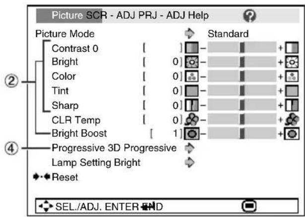 Picture SCR - ADJ PRJ - ADJ Help Picture Mode Contrast 0 [ ] Bright [ 0 ] Color [ 0 ] Tint [ 0 ] Sharp [ 0 ] CLR Temp [ 0 ] Bright Boost [ 1 ] Progressive 3D Progressive Lamp Setting Bright Reset Standard SEL./ADJ. ENTER END
