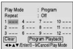 Play Mode : Program Repeat : Off 1 --- 4 --- 7 --- 10 --- 2 --- 5 --- 8 --- 11 --- 3 --- 6 --- 9 --- 12 --- Clear Program Playback ◄►►▼/Enter/0-9/Cancel/Play Mode