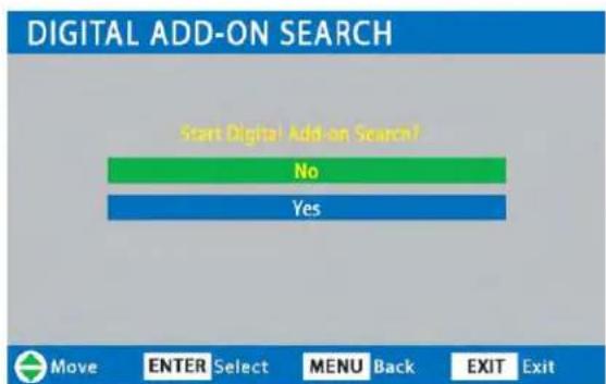DIGITAL ADD-ON SEARCH Start Digital Add-on Search? No Yes Move ENTER Select MENU Back EXIT Exit