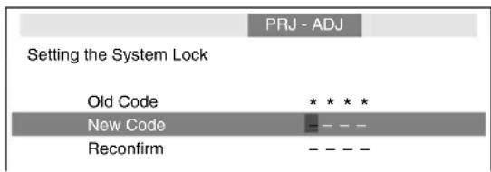 PRJ - ADJ Setting the System Lock Old Code * * * * New Code - - - - Reconfirm - - - -