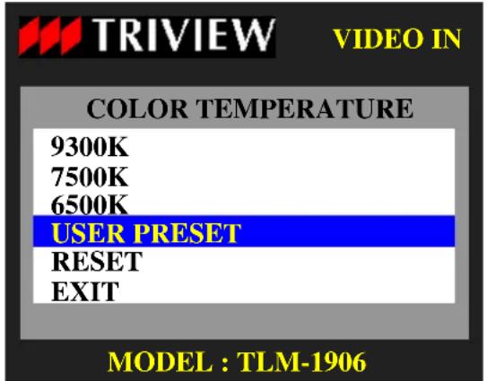 TRIVIEW VIDEO IN COLOR TEMPERATURE 9300K 7500K 6500K USER PRESET RESET EXIT MODEL : TLM-1906