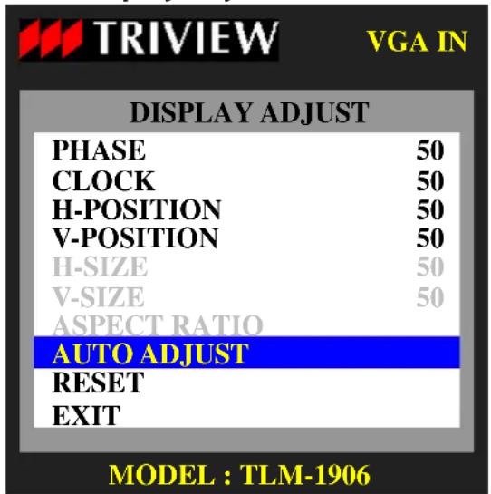 TRIVIEW VGA IN DISPLAY ADJUST PHASE 50 CLOCK 50 H-POSITION 50 V-POSITION 50 H-SIZE 50 V-SIZE 50 ASPECT RATIO AUTO ADJUST RESET EXIT MODEL : TLM-1906