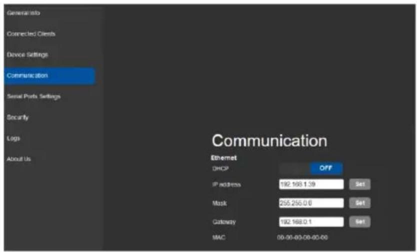 General Info Connected Clients Device Settings Communication Serial Ports Settings Security Logs About Us Communication Ethernet DHCP OFF IP address 192.168.1.39 Set Mask 255.255.0.0 Set Gateway 192.168.0.1 Set MAC 00-00-00-00-00-00