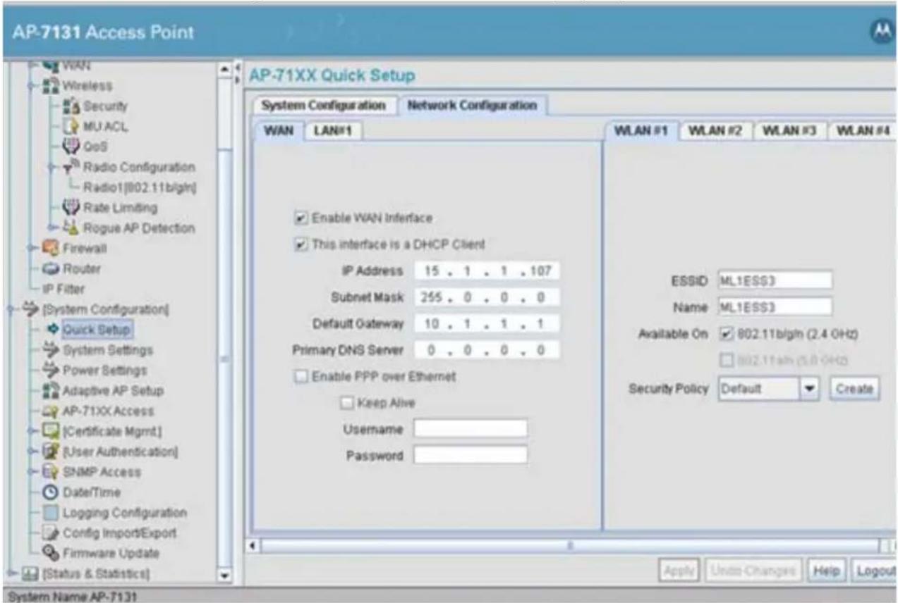 AP-7131 Access Point WAN Wireless Security MU ACL QoS Radio Configuration Radio1[802.11bl/gln] Rate Limiting Rogue AP Detection Firewall Router IP Filter [System Configuration] Quick Setup System Settings Power Settings Adaptive AP Setup AP-71XX Access [Certificate Mgmt.] [User Authentication] SNMP Access DateTime Logging Configuration Config Import/Export Firmware Update (Status & Statistics) AP-71XX Quick Setup System Configuration Network Configuration WAN LAN#1 Enable WAN Interface This interface is a DHCP Client IP Address 15 . 1 . 1 . 107 Subnet Mask 255 . 0 . 0 . 0 Default Gateway 10 . 1 . 1 . 1 Primary DNS Server 0 . 0 . 0 . 0 Enable PPP over Ethernet Keep Alive Username Password WLAN #1 WLAN #2 WLAN #3 WLAN #4 ESSID ML1ESS3 Name ML1ESS3 Available On ✓ 802.11bl/gln (2.4 OH2) ✓ 802.11am (5.8 OH2) Security Policy Default Create Apply Unless Changes Help Logout System Name AP-7131