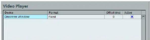 Video Player Device Format Offset (ms) Active Onscreen Window Fixed 0 X