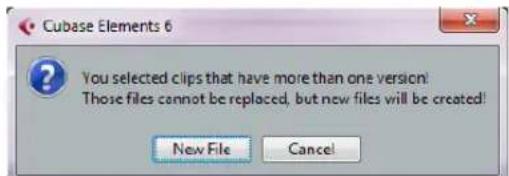 Cubase Elements 6 You selected clips that have more than one version! Those files cannot be replaced, but new files will be created! New File Cancel!