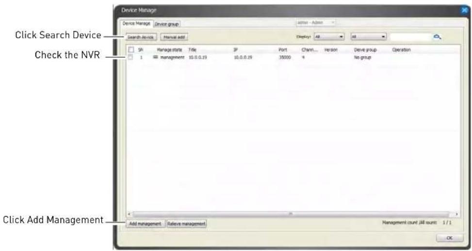 Device Manage Device Manage - Device group Search device Manual add Click Search Device Check the NVR 1 Share manage state Title 3P Port Chain... Person Drive group Operation 1 management 10.0.0.19 10.0.0.19 35000 No group Click Add Management Add management Relieve management Management count jill count: 1 / 1 OK