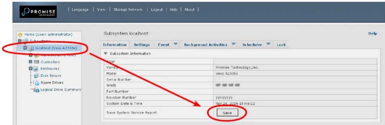 PROMISE TECHNOLOGY Language | View | Storage Network | Logout | Help | About | Home (Users: administrator) Subsystem localhost (Vess A2330s) Homeworks Tools Controllers Enclosures Disk Arrays Spare Drives Logical Drive Summary Subsystem localhost Information Settings Event Background Activities Scheduler Lock Subsystem Information Alias Vendor Model Serial Number WWN Part Number Revision Number System Date & Time Save System Service Report Save Promise Technology,Inc. Vess A2330s HH HH HH HH YYYYYY Apr 24, 2016 19:49:22 Save