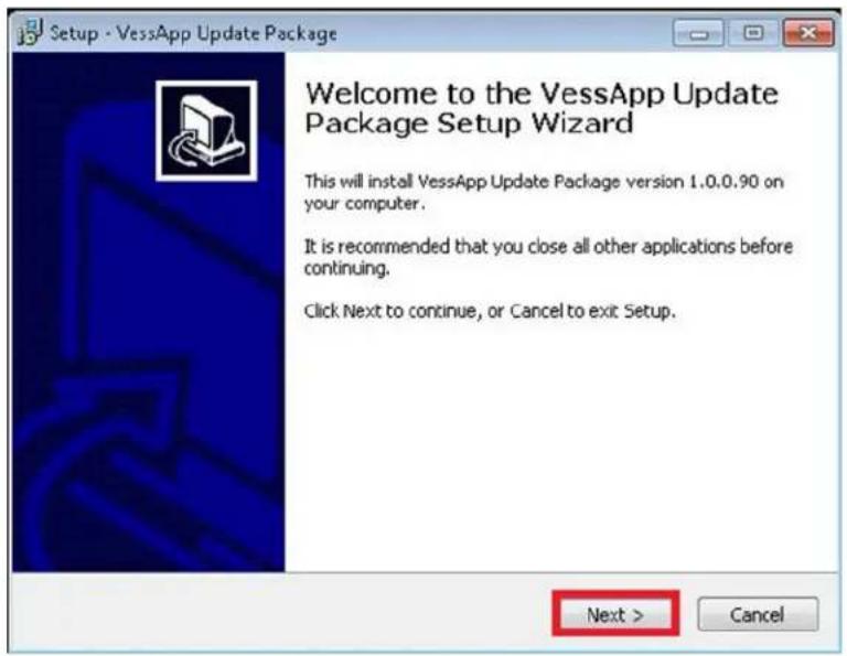 Setup - VessApp Update Package Welcome to the VessApp Update Package Setup Wizard This will install VessApp Update Package version 1.0.0.90 on your computer. It is recommended that you close all other applications before continuing. Click Next to continue, or Cancel to exit Setup. Next > Cancel