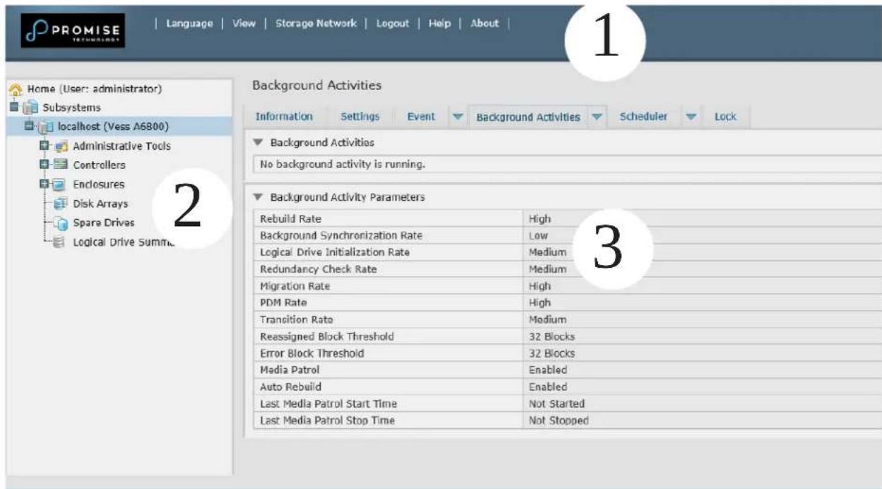 PROMISE TECHNOLOGY Language | View | Storage Network | Logout | Help | About | Home (User: administrator) Subsystems localhost (Vess A6800) Administrative Tools Controllers Endlosures Disk Arrays Spare Drives Logical Drive Summ. Background Activities Information Settings Event Background Activities Scheduler Lock Background Activities No background activity is running. Background Activity Parameters Rebuild Rate High Background Synchronization Rate Low Logical Drive Initialization Rate Medium Redundancy Check Rate Medium Migration Rate High PDM Rate High Transition Rate Medium Reassigned Block Threshold 32 Blocks Error Block Threshold 32 Blocks Media Patrol Enabled Auto Rebuild Enabled Last Media Patrol Start Time Not Started Last Media Patrol Stop Time Not Stopped