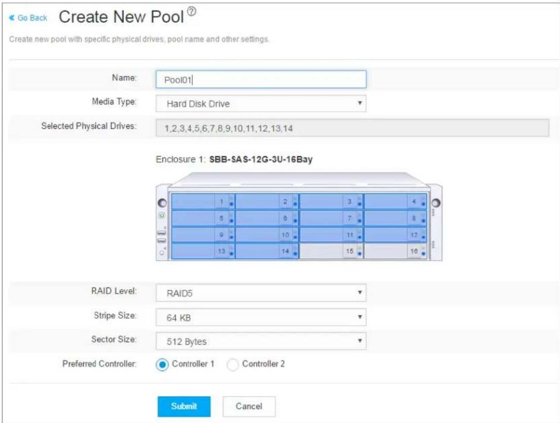 Go Back Create New Pool Create new pool with specific physical drives, pool name and other settings. Name: Pool01 Media Type: Hard Disk Drive Selected Physical Drives: 1,2,3,4,5,6,7,8,9,10,11,12,13,14 Enclosure 1: SBB-SAS-12G-3U-16Bay RAID Level: RAID5 Stripe Size: 64 KB Sector Size: 512 Bytes Preferred Controller: Controller 1 Controller 2 Submit Cancel