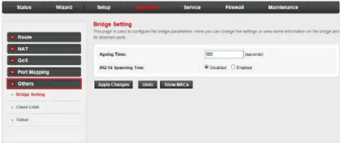 Status Wizard Setup SOLUTION Service Firewall Maintenance Bridge Setting This page is used to configure the bridge parameters. Here you can change the settings or view some information on the bridge and its attached ports. Route NAT QoS Port Mapping Others Bridge Setting Client Limit Telnet Ageing Time: 300 (seconds) 802.1d Spanning Tree: Disabled Enabled Apply Changes Undo Show MACs