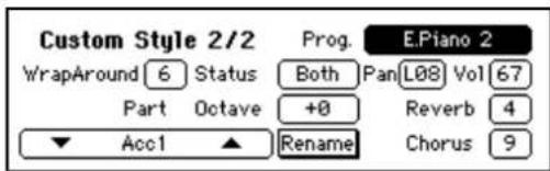 Custom Style 2/2 WrapAround 6 Status Both Pan L08 Vol 67 Part Octave +0 Reverb 4 ▼ Acc1 ▲ Rename Chorus 9 Prog. EPiano 2