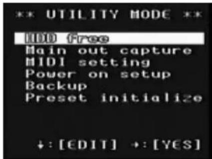 *** UTILITY MODE ** HDD Free Main out capture MIDI setting Power on setup Backup Preset initialize +: [EDIT] +: [YES]