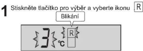 1 Stiskněte tlačítko pro výběr a vyberte ikonu R Blikání 3 °C R